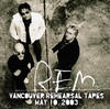 Vancouver Rehearsal Tapes - May 10, 2003, R.E.M.