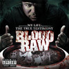 My Life - The True Testimony, Blood Raw