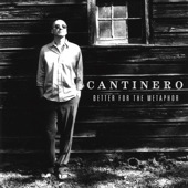 Better for the Metaphor, Cantinero