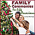 Family Ceremonies For Life’s Occasions