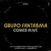 Comes Alive, Grupo Fantasma