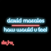 How Would U Feel? - EP, David Morales