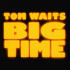 Big Time, Tom Waits