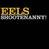 Shootenanny!, Eels