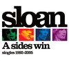 A Sides Win: Singles 1992-2005, Sloan