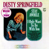 Stay Awhile / I Only Want to Be With You, Dusty Springfield