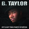 Let's Get This Party Started - Single, B. Taylor