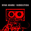 Demolition, Ryan Adams