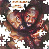 ...To Be Continued (Remastered) : album Isaac Hayes