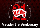 Matador @ 21