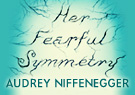 Audrey Niffenegger Her Fearful Symmetry: A Novel (Unabridged)