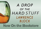 <i>A Drop of the Hard Stuff</i>