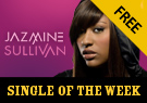Jazmine Sullivan Need U Bad - Single of the Week