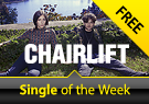 Free Single of the Week: Chairlift