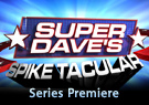 Super Dave's Spike-Tacular Super Dave's Spike-Tacular, Season 1