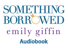 Something Borrowed by Emily Griffin - Audiobook