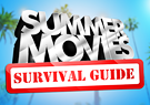 Summer Movies: Survival Guide