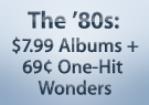 The '80s: $7.99 Albums + 69¢ One-Hit Wonders