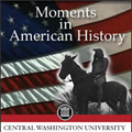 Moments in American History - Central Washington University