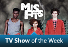 TV Show of the Week: The Misfits