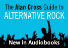 Alan Cross The Alan Cross Guide to Alternative Rock, Volume 2 (Unabridged)
