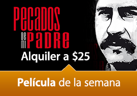 Pel&iacute;cula de la semana: Pecados de mi Padre, Alquiler a $25