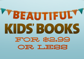 Beautiful Kids' Books for $2.99 or Less