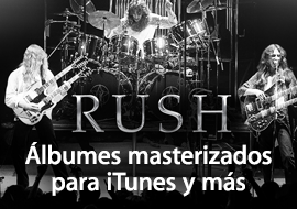 Rush: &Aacute;lbumes masterizados para iTunes y m&aacute;s
