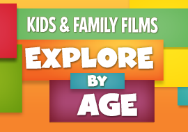Explore Kids & Family Films by Age