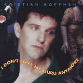 I Don't Love My Guru Anymore, Kristian Hoffman