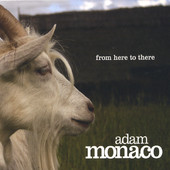 From Here to There, Adam Monaco