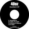 Downlow'd EP, 40oz