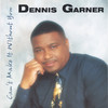 Can't Make It Without You, Dennis Garner