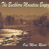 One More River, Buckhorn Mountain Boys