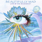 Beautifully Mad Live @ the Basement, Beautifully Mad