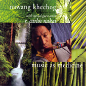 Music As Medicine (With Special Guest Artist R. Carlos Nakai), Nawang Khechog