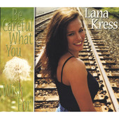 Be Careful What You Wish For, Lana Kress