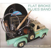 Worth the Weight, Flat Broke Blues Band