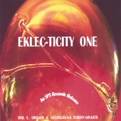EKLEC-TICITY  ONE, Hal L. Singer & Georganna Barry-Singer