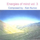 Energies of Mind Vol. 3, Ken Nunoo