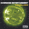 Surveillance, Overdose Entertainment