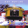Slow Cooker, Ray Naylor