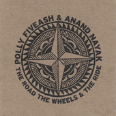 The Road the Wheels & the Ride, Polly Fiveash & Anand Nayak