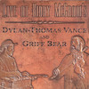 Live At Biddy McGraws, Dylan-Thomas Vance and Griff Bear