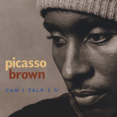 Can I Talk 2 U, Picasso Brown