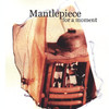 For a Moment, Mantlepiece