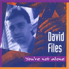 You're Not Alone, David Files