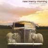 Welcome Weary Travelers, New Mercy Morning