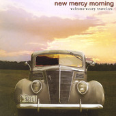 Welcome Weary Travelers, New Mercy Morning