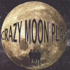Crazy Moon Plan, Crazy Moon Plan